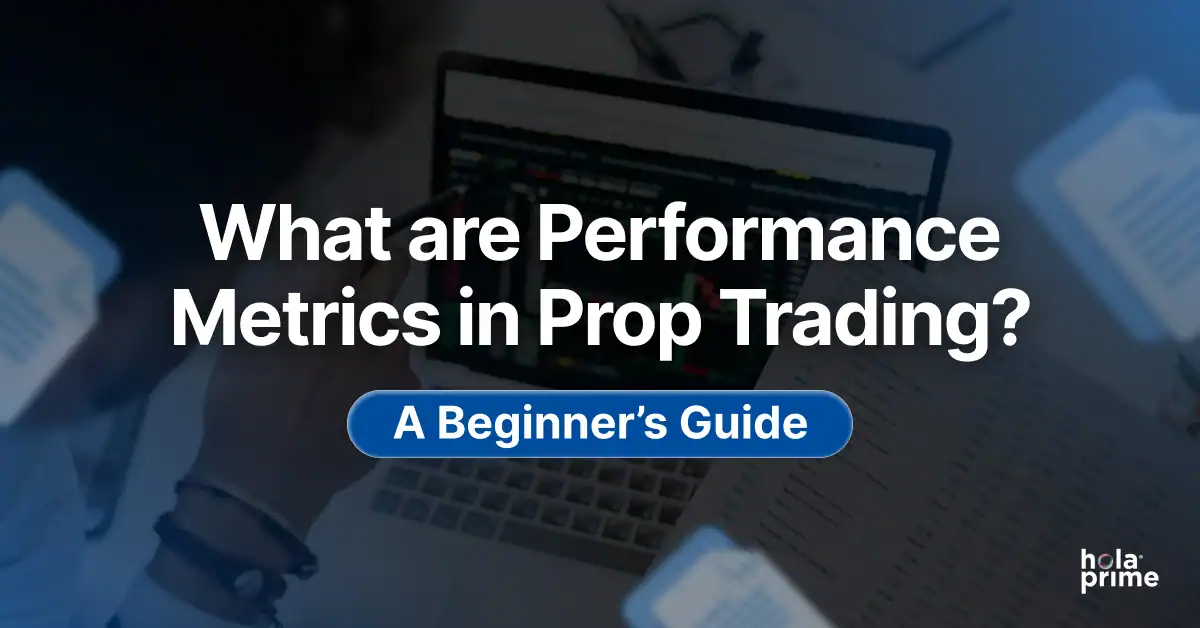 What Are Performance Metrics in Prop Trading? A Beginner’s Guide